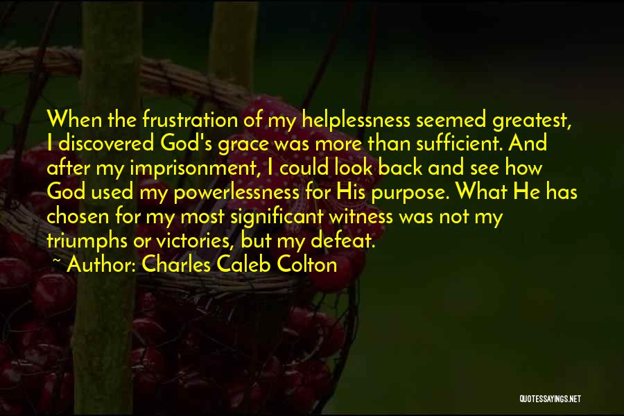 My Grace Is Sufficient For You Quotes By Charles Caleb Colton