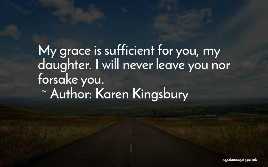 My Grace Is Sufficient For You Quotes By Karen Kingsbury