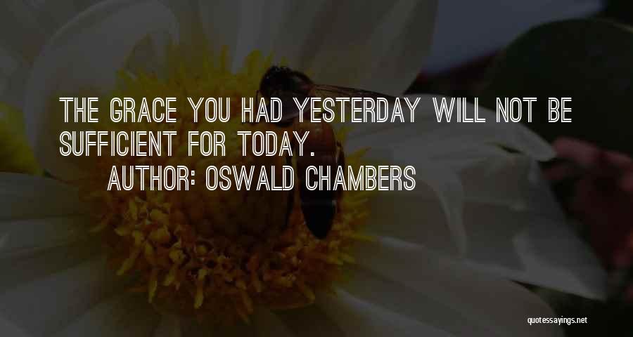 My Grace Is Sufficient For You Quotes By Oswald Chambers