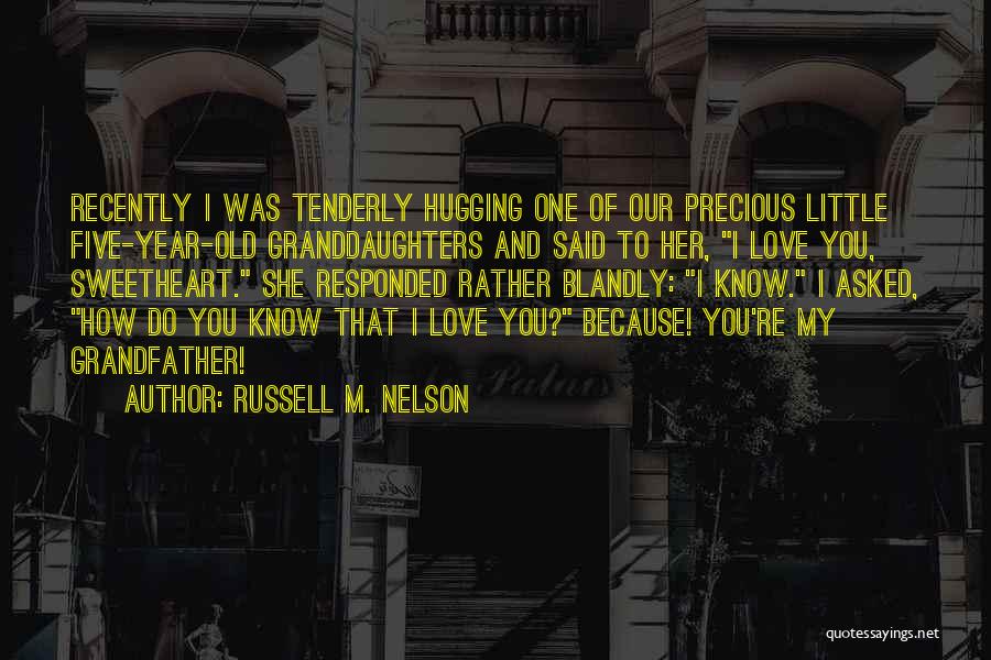 My Granddaughter Quotes By Russell M. Nelson