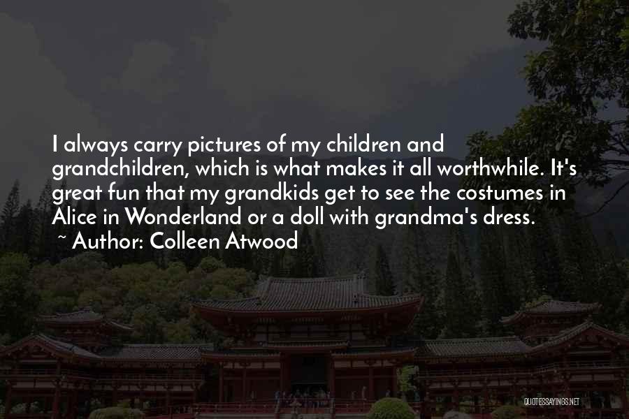 My Grandkids Quotes By Colleen Atwood