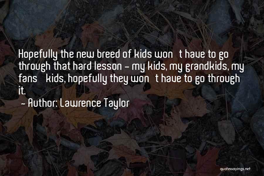 My Grandkids Quotes By Lawrence Taylor