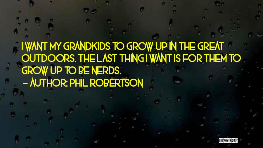 My Grandkids Quotes By Phil Robertson