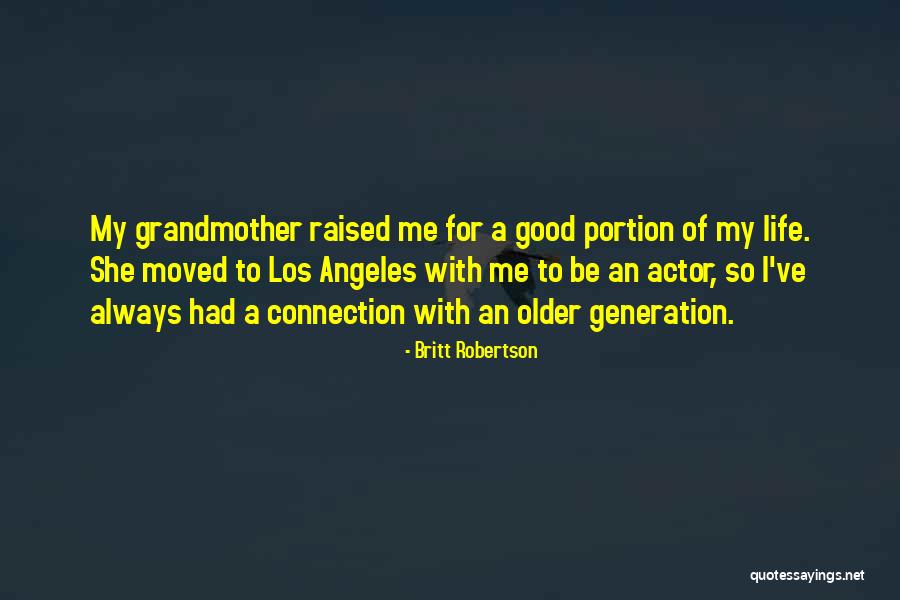 My Grandmother Quotes By Britt Robertson My Grandmother Quotes By Britt Robertson