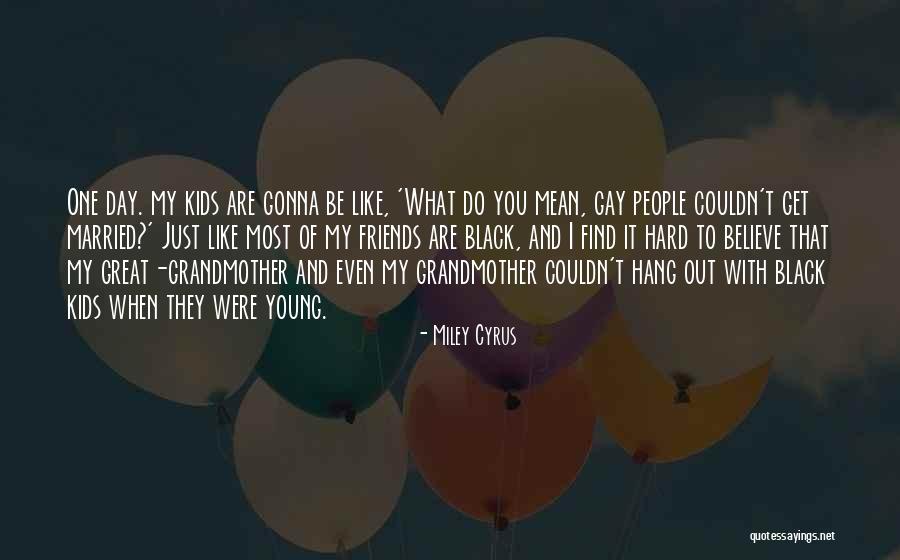 My Grandmother Quotes By Miley Cyrus My Grandmother Quotes By Miley Cyrus
