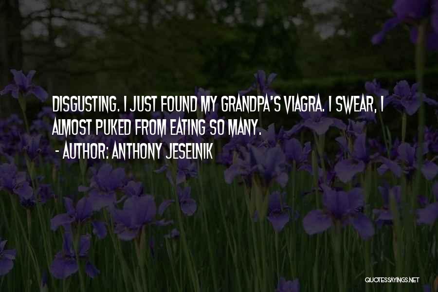 My Grandpa Quotes By Anthony Jeselnik