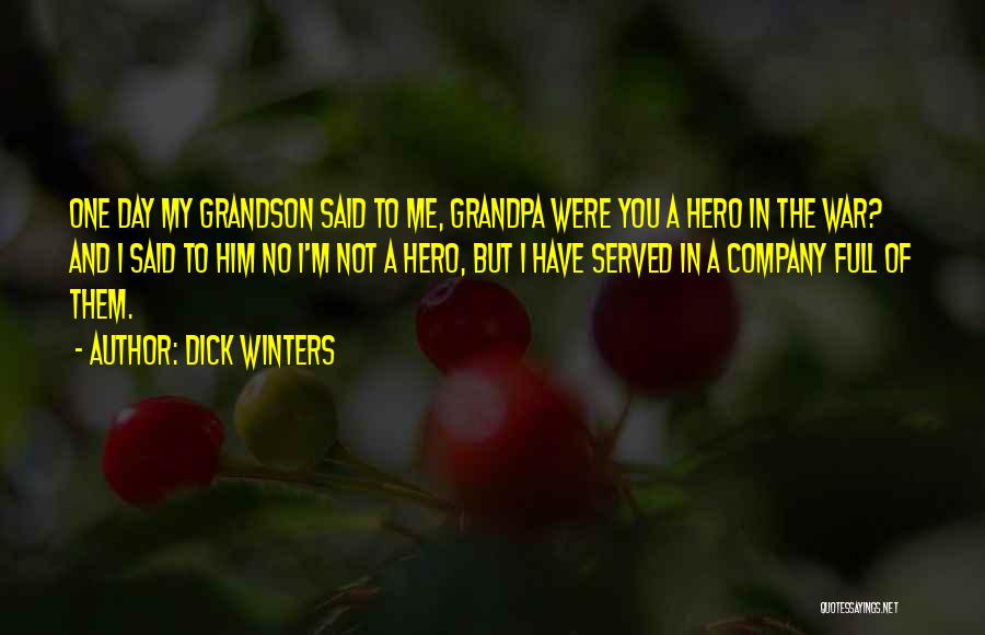 My Grandpa Quotes By Dick Winters