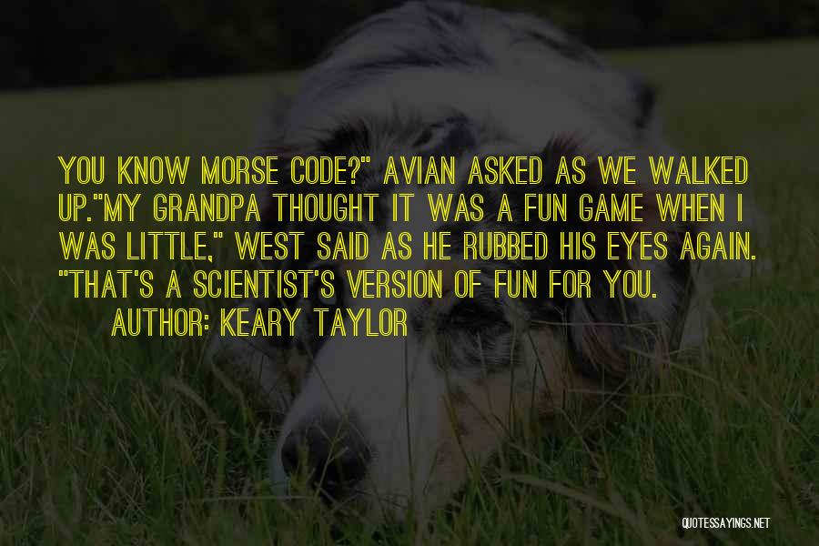 My Grandpa Quotes By Keary Taylor