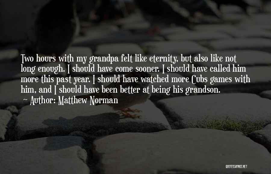 My Grandpa Quotes By Matthew Norman