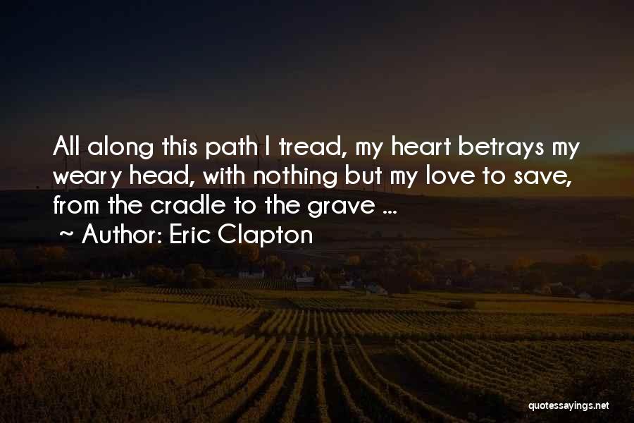 My Grave Quotes By Eric Clapton