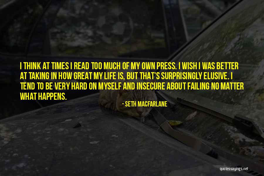 My Great Life Quotes By Seth MacFarlane My Great Life Quotes By Seth MacFarlane