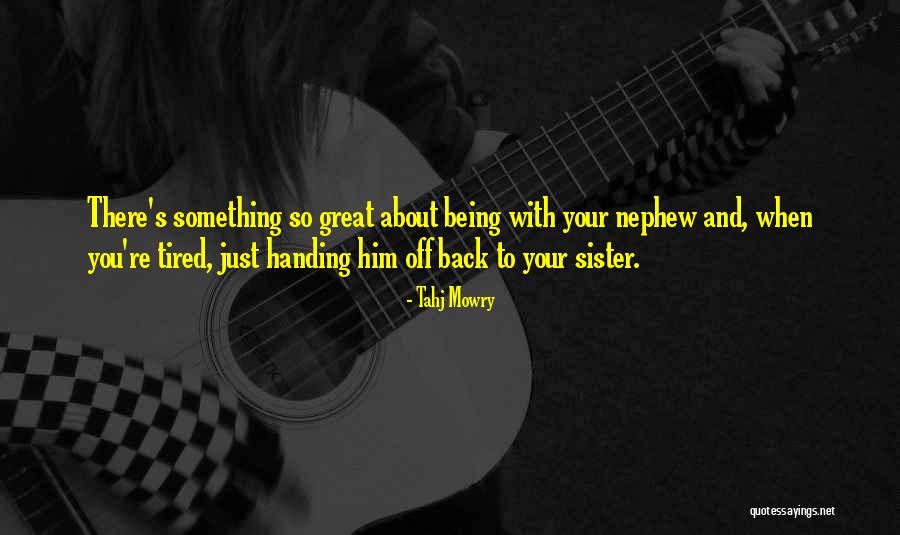 My Great Nephew Quotes By Tahj Mowry My Great Nephew Quotes By Tahj Mowry