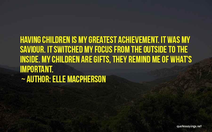 My Greatest Achievement Quotes By Elle Macpherson