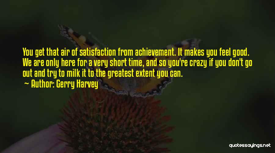 My Greatest Achievement Quotes By Gerry Harvey