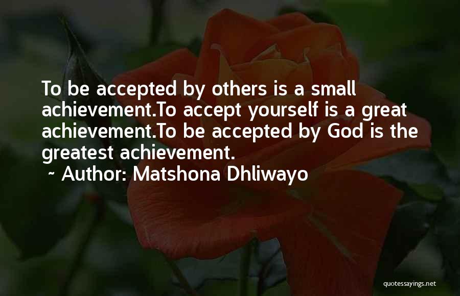 My Greatest Achievement Quotes By Matshona Dhliwayo