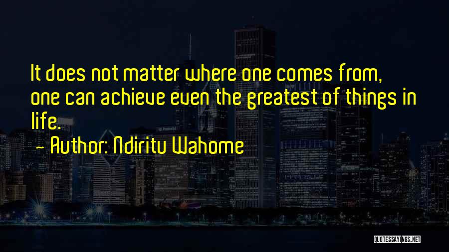 My Greatest Achievement Quotes By Ndiritu Wahome