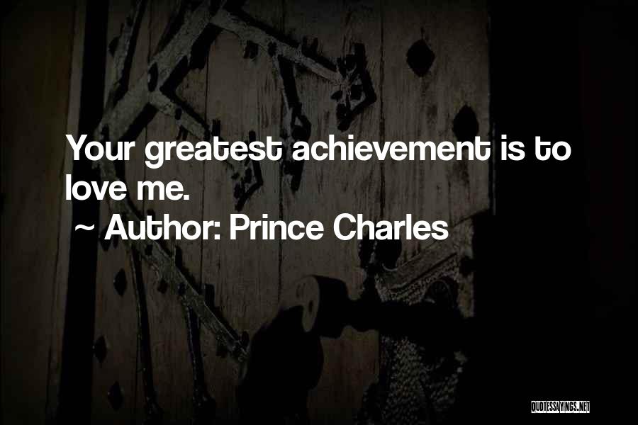 My Greatest Achievement Quotes By Prince Charles