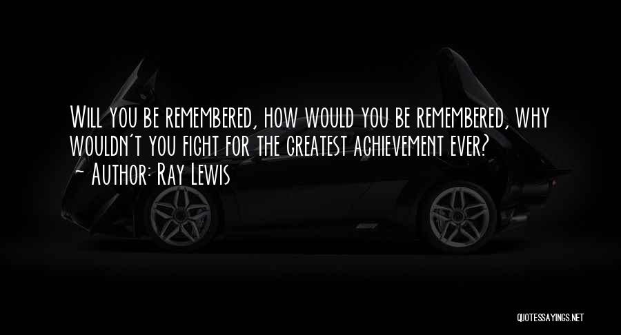 My Greatest Achievement Quotes By Ray Lewis