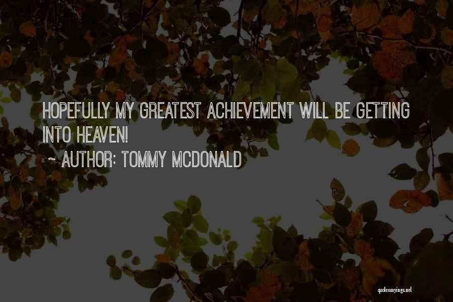 My Greatest Achievement Quotes By Tommy McDonald