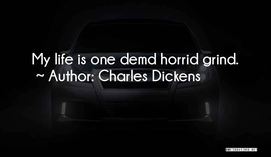 My Grind Quotes By Charles Dickens