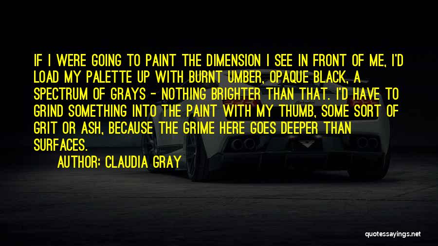 My Grind Quotes By Claudia Gray