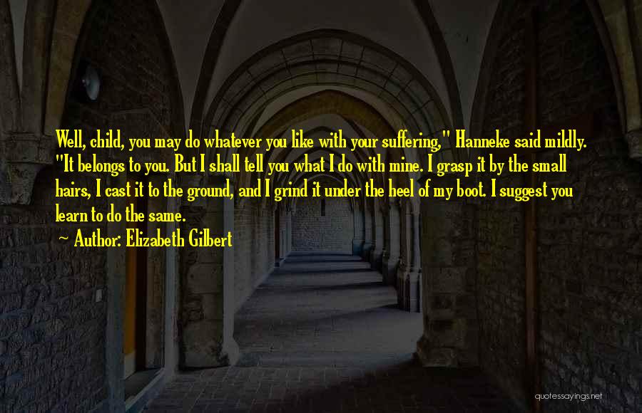 My Grind Quotes By Elizabeth Gilbert