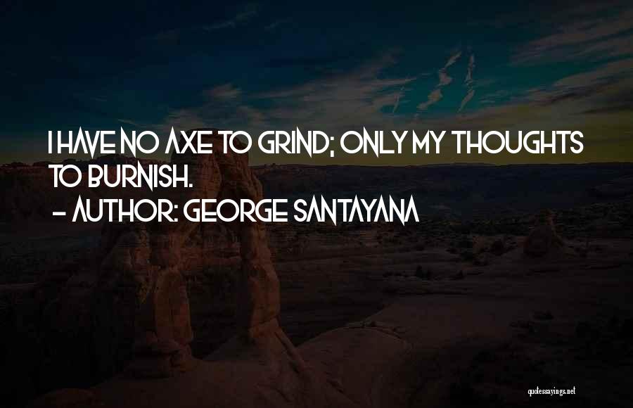 My Grind Quotes By George Santayana