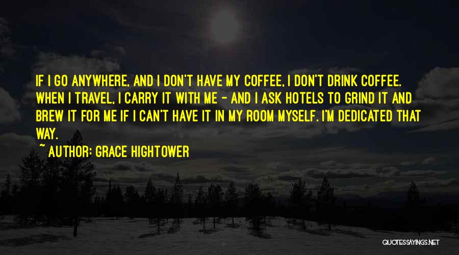 My Grind Quotes By Grace Hightower