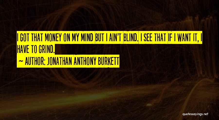 My Grind Quotes By Jonathan Anthony Burkett