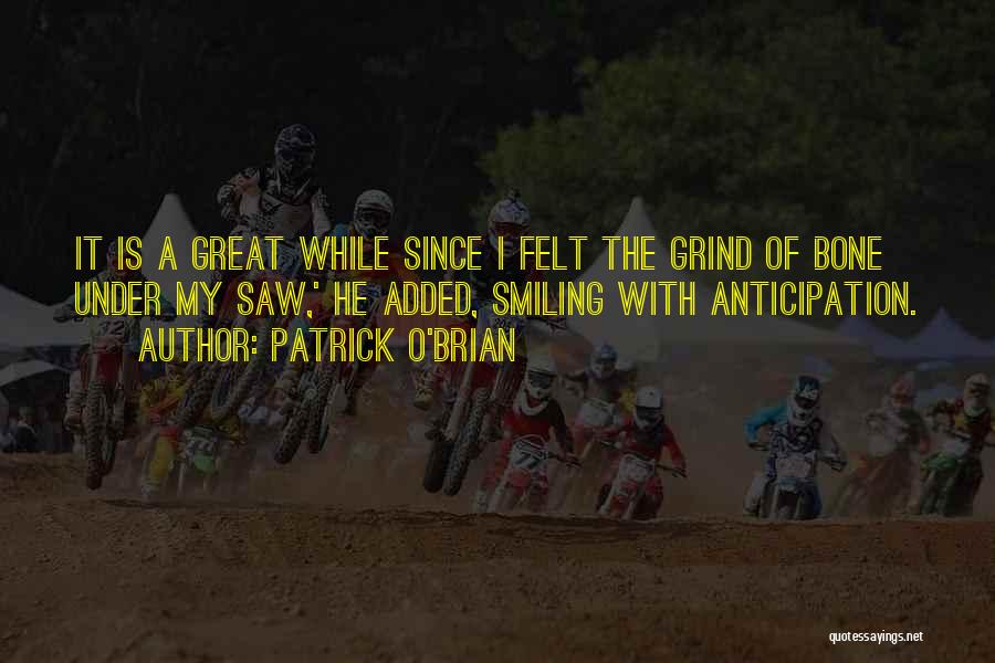 My Grind Quotes By Patrick O'Brian