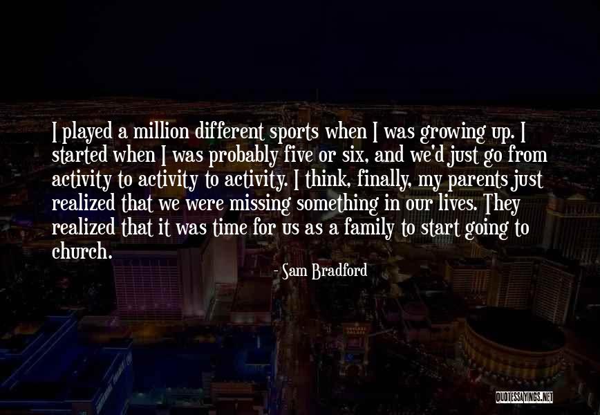 My Growing Family Quotes By Sam Bradford My Growing Family Quotes By Sam Bradford
