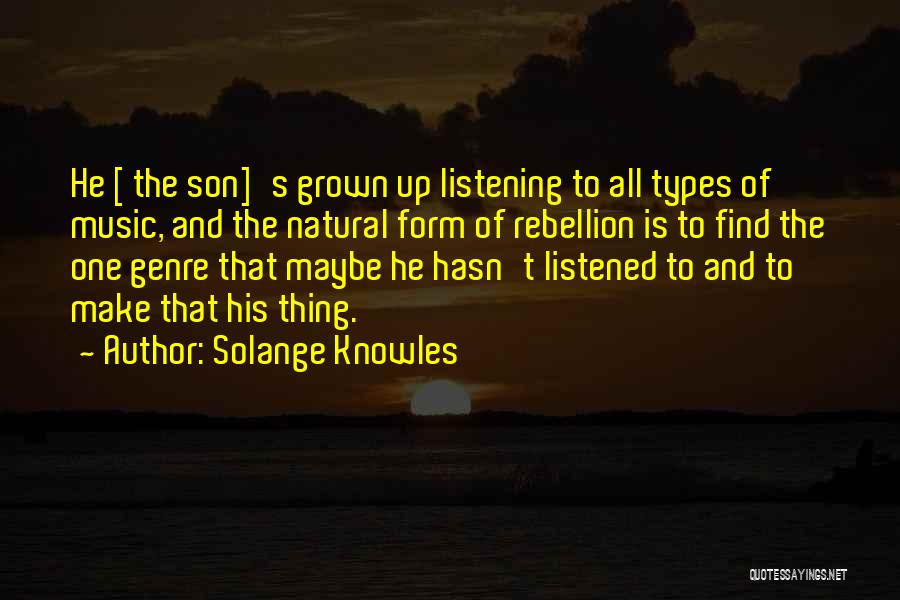 My Grown Up Son Quotes By Solange Knowles