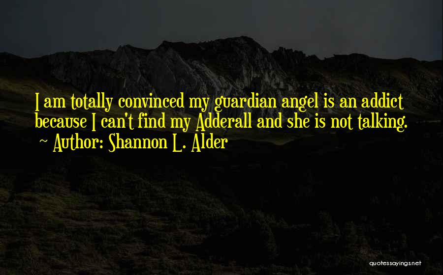 My Guardian Angel Quotes By Shannon L. Alder