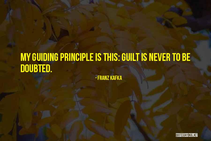 My Guiding Principle Quotes By Franz Kafka My Guiding Principle Quotes By Franz Kafka