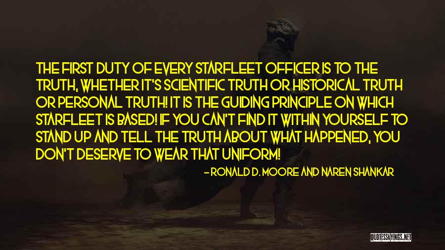 My Guiding Principle Quotes By Ronald D. Moore And Naren Shankar My Guiding Principle Quotes By Ronald D. Moore And Naren Shankar