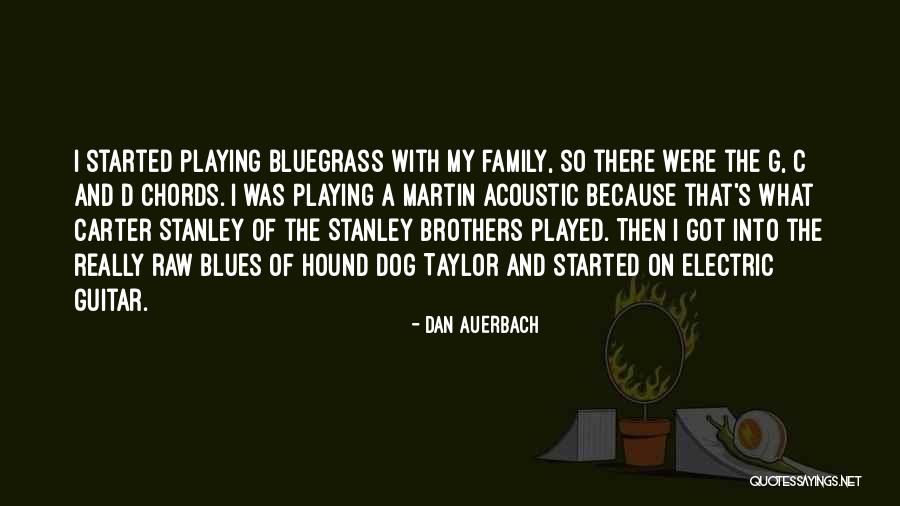 My Guitar Quotes By Dan Auerbach My Guitar Quotes By Dan Auerbach