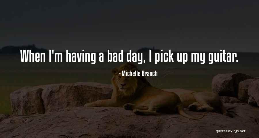 My Guitar Quotes By Michelle Branch My Guitar Quotes By Michelle Branch
