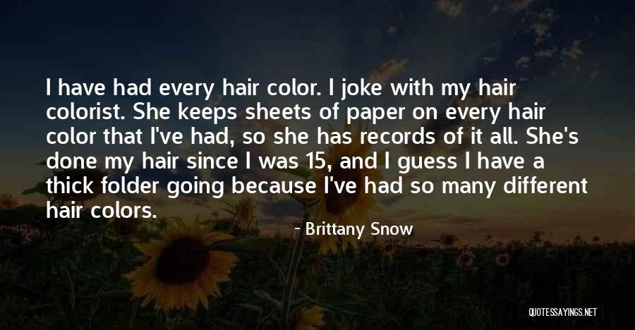 My Hair Color Quotes By Brittany Snow My Hair Color Quotes By Brittany Snow