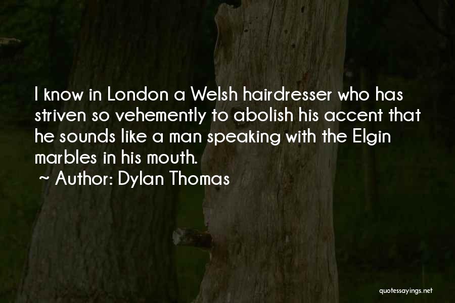 My Hairdresser Quotes By Dylan Thomas