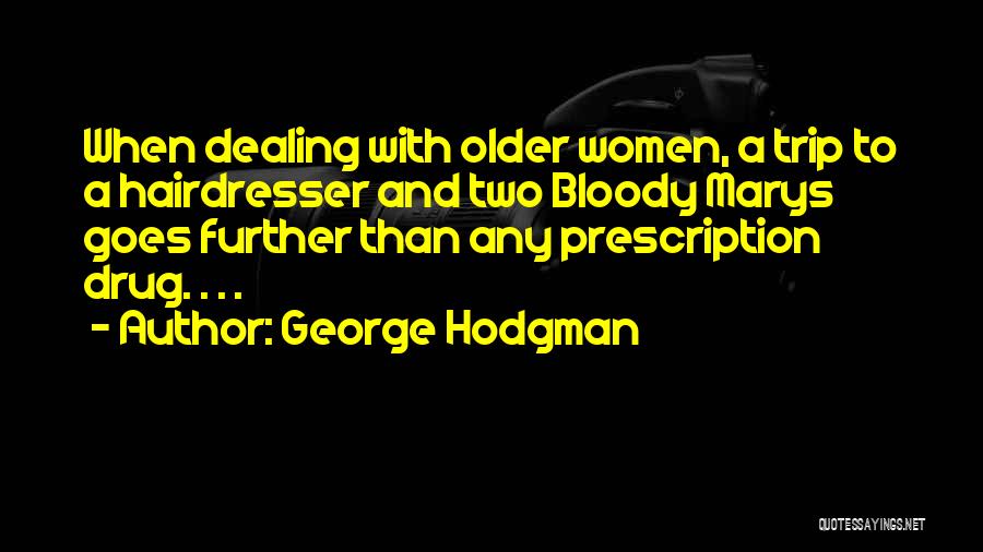 My Hairdresser Quotes By George Hodgman