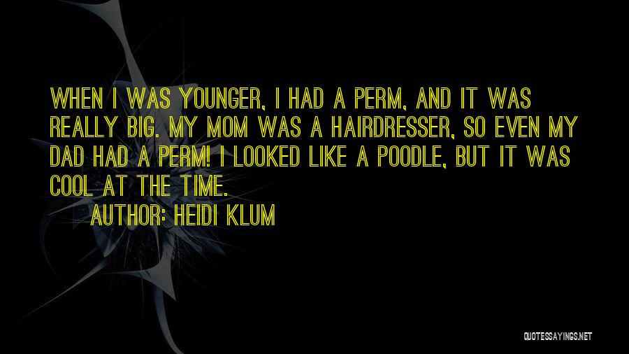 My Hairdresser Quotes By Heidi Klum