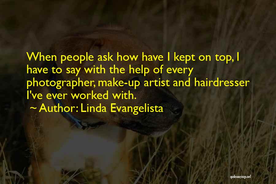 My Hairdresser Quotes By Linda Evangelista