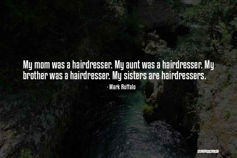 My Hairdresser Quotes By Mark Ruffalo