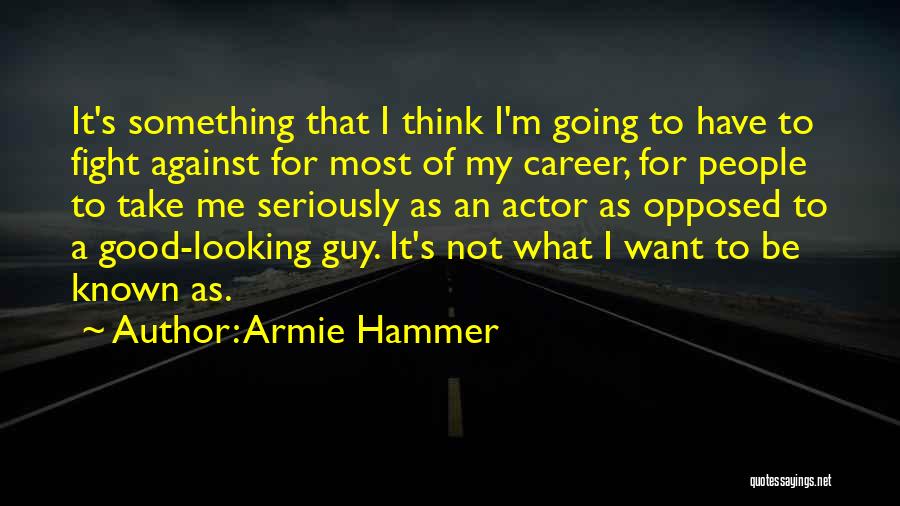 My Hammer Quotes By Armie Hammer