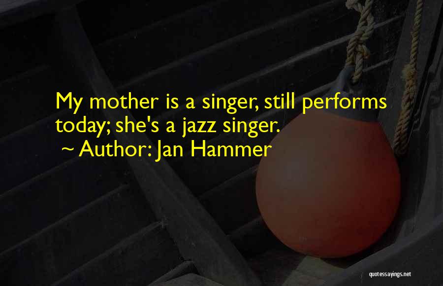 My Hammer Quotes By Jan Hammer