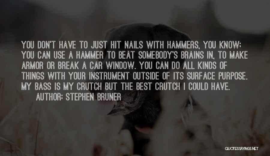 My Hammer Quotes By Stephen Bruner