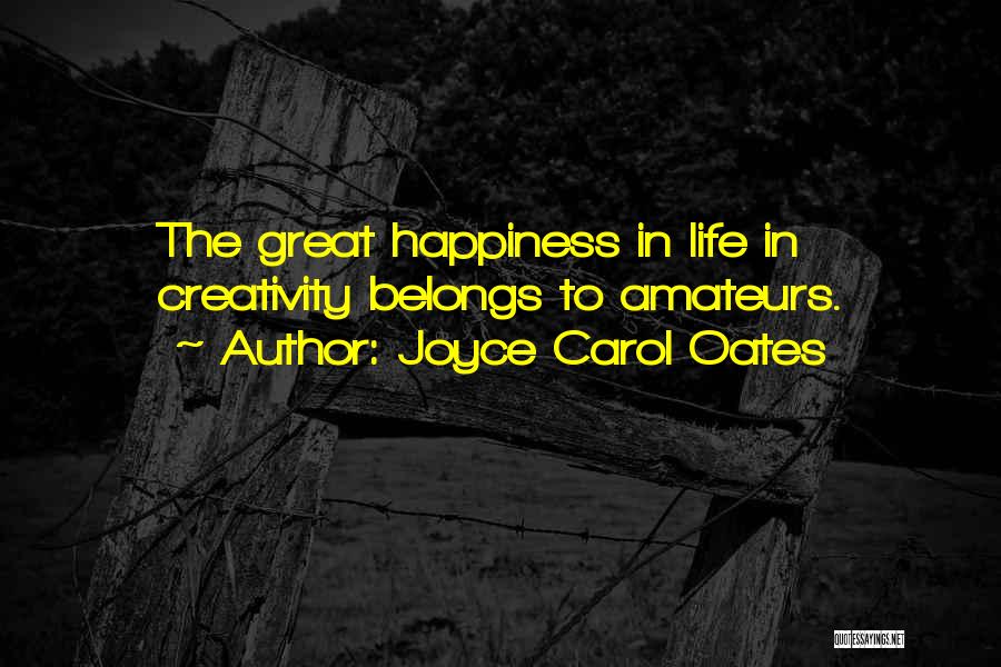 My Happiness Belongs To You Quotes By Joyce Carol Oates
