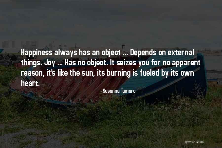 My Happiness Depends On You Quotes By Susanna Tamaro My Happiness Depends On You Quotes By Susanna Tamaro