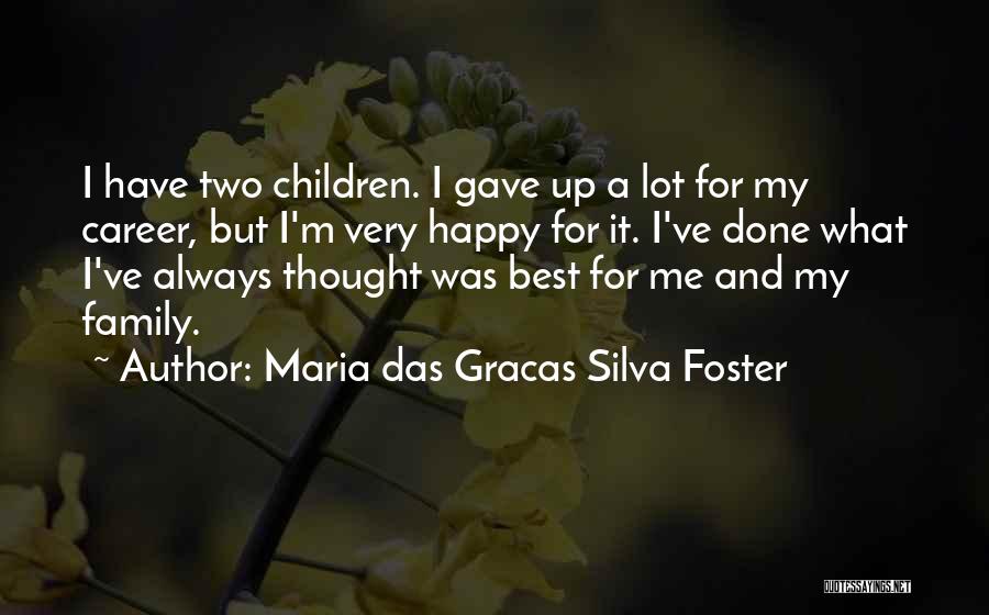 My Happy Family Quotes By Maria Das Gracas Silva Foster