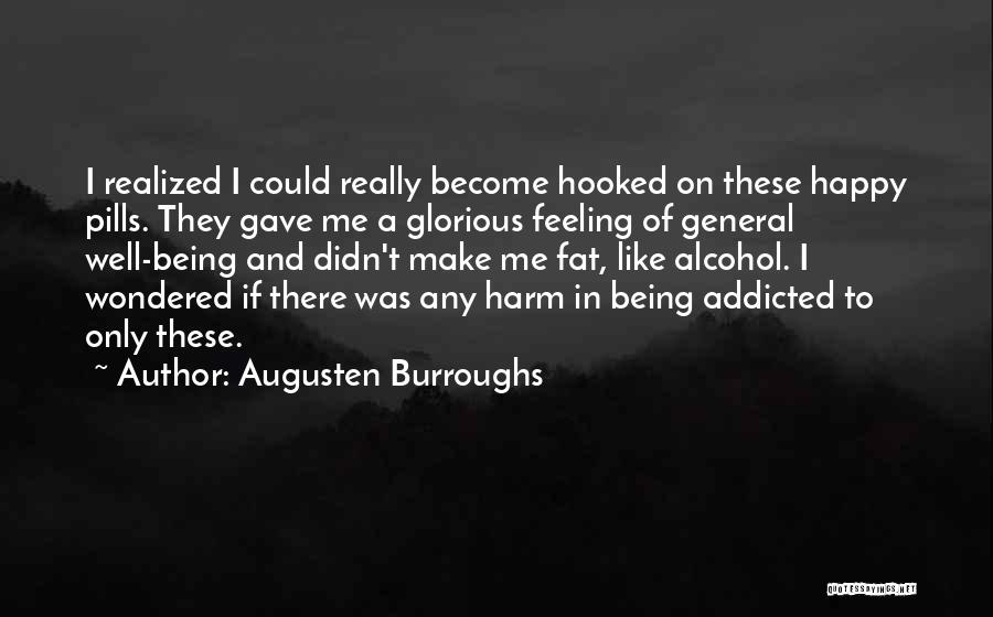 My Happy Pills Quotes By Augusten Burroughs